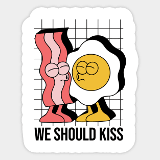 We should kiss EGG nd BACON Sticker